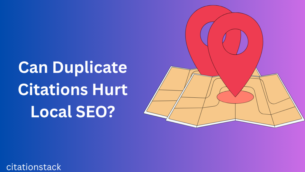 Can Duplicate Citations Hurt Local SEO? Fix Errors Before Rankings Drop